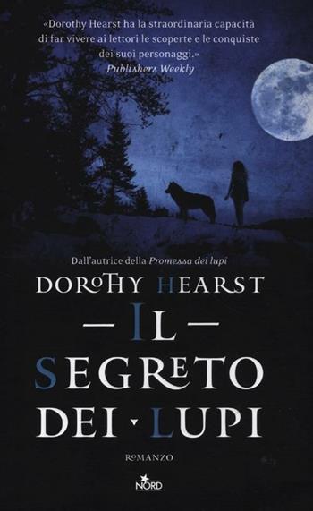 Il segreto dei lupi - Dorothy Hearst - Libro Nord 2012, Narrativa Nord | Libraccio.it