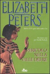 Pericolo nella Valle dei Re - Elizabeth Peters - Libro Nord 2008, Narrativa Nord | Libraccio.it