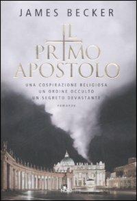 Il primo apostolo - James Becker - Libro Nord 2009, Narrativa Nord | Libraccio.it