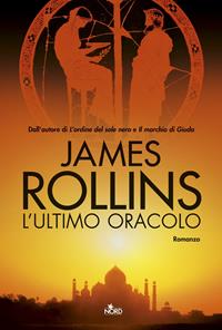 L'ultimo oracolo - James Rollins - Libro Nord 2009, Narrativa Nord | Libraccio.it