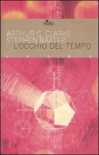 L' occhio del tempo - Arthur C. Clarke, Stephen Baxter - Libro Nord 2008, Cosmo. Biblioteca | Libraccio.it