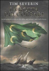 La rotta dei corsari - Tim Severin - Libro Nord 2009, Narrativa Nord | Libraccio.it