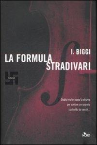 La formula Stradivari - I. Biggi - Libro Nord 2009, Narrativa Nord | Libraccio.it