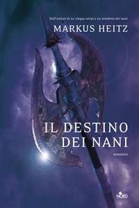 Il destino dei nani - Markus Heitz - Libro Nord 2009, Narrativa Nord | Libraccio.it
