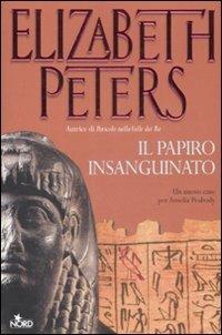 Il papiro insanguinato - Elizabeth Peters - Libro Nord 2009, Narrativa Nord | Libraccio.it