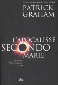 L' Apocalisse secondo Marie - Patrick Graham - Libro Nord 2009, Narrativa Nord | Libraccio.it