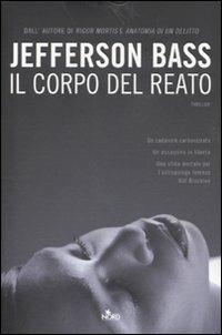 Il corpo del reato - Jefferson Bass - Libro Nord 2010, Narrativa Nord | Libraccio.it