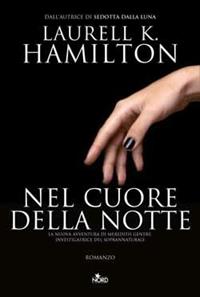 Nel cuore della notte - Laurell K. Hamilton - Libro Nord 2009, Narrativa Nord | Libraccio.it