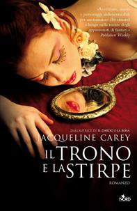Il trono e la stirpe - Jacqueline Carey - Libro Nord 2009, Narrativa Nord | Libraccio.it