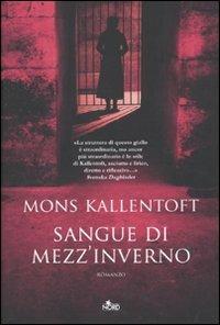 Sangue di mezz'inverno - Mons Kallentoft - Libro Nord 2010, Narrativa Nord | Libraccio.it