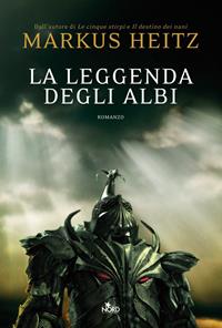 La leggenda degli albi - Markus Heitz - Libro Nord 2010, Narrativa Nord | Libraccio.it