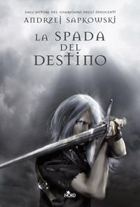 La spada del destino. The Witcher. Vol. 2 - Andrzej Sapkowski - Libro Nord 2011, Narrativa Nord | Libraccio.it