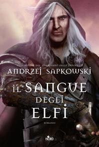 Il sangue degli elfi. The Witcher. Vol. 3 - Andrzej Sapkowski - Libro Nord 2012, Narrativa Nord | Libraccio.it