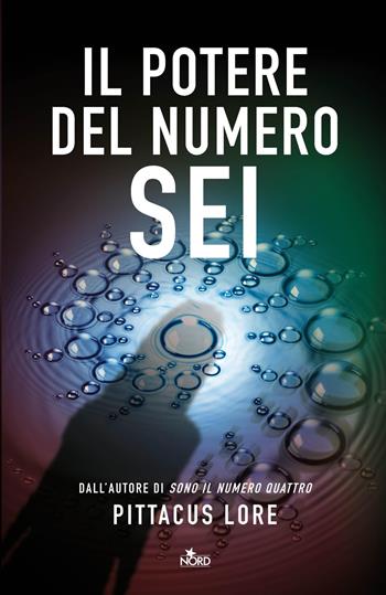 Il potere del numero sei - Pittacus Lore - Libro Nord 2012, Narrativa Nord | Libraccio.it