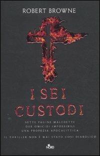 I sei custodi - Robert Browne - Libro Nord 2012, Narrativa Nord | Libraccio.it