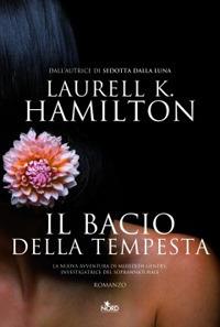 Il bacio della tempesta - Laurell K. Hamilton - Libro Nord 2010, Narrativa Nord | Libraccio.it