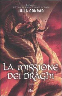La missione dei draghi - Julia Conrad - Libro Nord 2011, Narrativa Nord | Libraccio.it