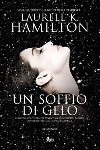 Un soffio di gelo - Laurell K. Hamilton - Libro Nord 2011, Narrativa Nord | Libraccio.it