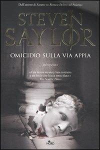 Omicidio sulla via Appia - Steven Saylor - Libro Nord 2011, Narrativa Nord | Libraccio.it