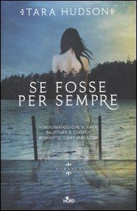 Se fosse per sempre - Tara Hudson - Libro Nord 2012, Narrativa Nord | Libraccio.it