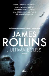 L'ultima eclissi - James Rollins - Libro Nord 2012, Narrativa Nord | Libraccio.it