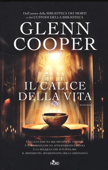 Il calice della vita - Glenn Cooper - Libro Nord 2013, Narrativa Nord | Libraccio.it