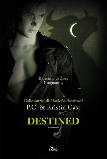 Destined. La casa della notte - P. C. Cast, Kristin Cast - Libro Nord 2012, Narrativa Nord | Libraccio.it