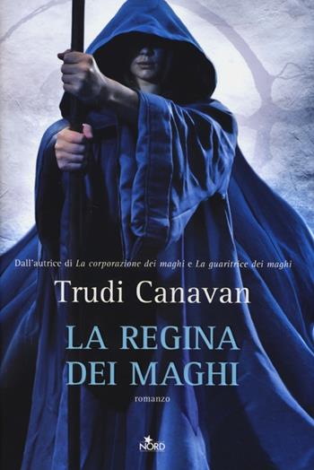 La regina dei maghi - Trudi Canavan - Libro Nord 2013, Narrativa Nord | Libraccio.it