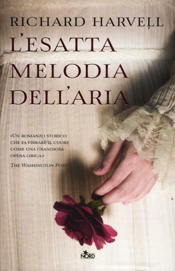 L' esatta melodia dell'aria - Richard Harvell - Libro Nord 2012, Narrativa Nord | Libraccio.it