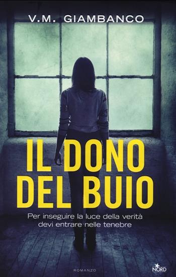 Il dono del buio - V. M. Giambanco - Libro Nord 2013, Narrativa Nord | Libraccio.it