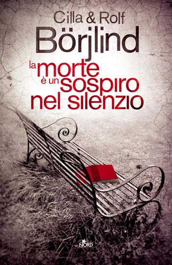 La morte è un sospiro nel silenzio - Cilla Börjlind, Rolf Börjlind - Libro Nord 2014, Narrativa Nord | Libraccio.it