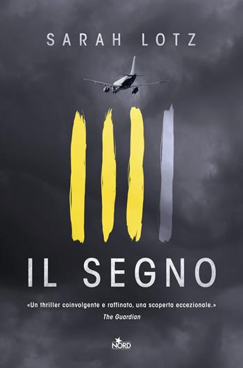 Il segno - Sarah Lotz - Libro Nord 2015, Narrativa Nord | Libraccio.it