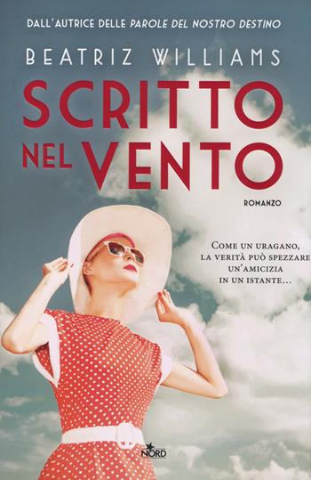 Scritto nel vento - Beatriz Williams - Libro Nord 2014, Narrativa Nord | Libraccio.it
