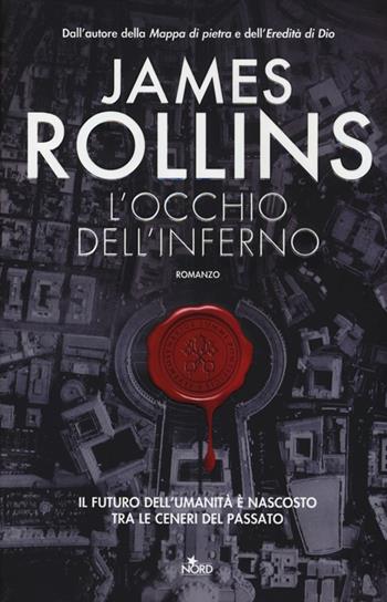 L'occhio dell'inferno - James Rollins - Libro Nord 2013, Narrativa Nord | Libraccio.it