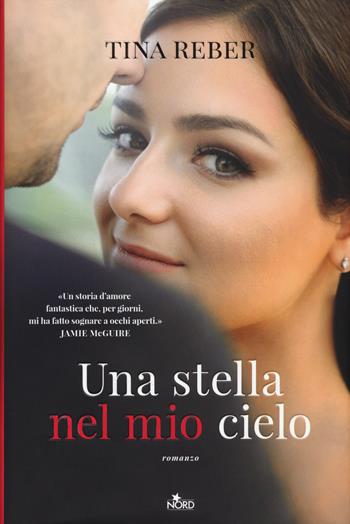 Una stella nel mio cielo - Tina Reber - Libro Nord 2015, Narrativa Nord | Libraccio.it