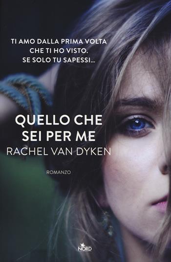 Quello che sei per me - Rachel Van Dyken - Libro Nord 2014, Narrativa Nord | Libraccio.it