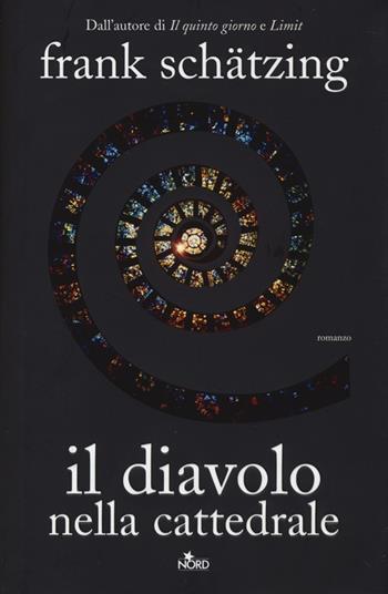 Il diavolo nella cattedrale - Frank Schätzing - Libro Nord 2013, Sogni | Libraccio.it