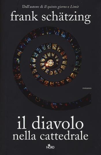 Il diavolo nella cattedrale - Frank Schätzing - Libro Nord 2013, Sogni | Libraccio.it