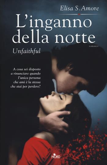 L'inganno della notte. Unfaithful - Elisa S. Amore - Libro Nord 2014, Narrativa Nord | Libraccio.it