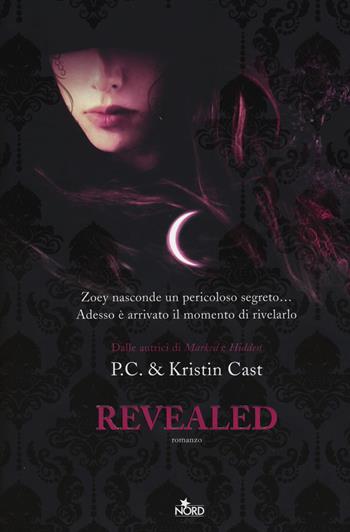 Revealed. La casa della notte - P. C. Cast, Kristin Cast - Libro Nord 2014, Narrativa Nord | Libraccio.it