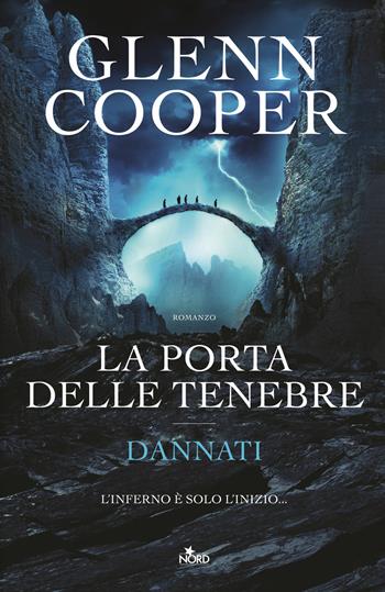 La porta delle tenebre. Dannati - Glenn Cooper - Libro Nord 2015, Narrativa Nord | Libraccio.it