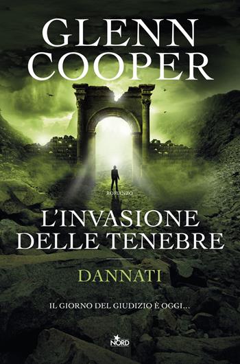L'invasione delle tenebre. Dannati - Glenn Cooper - Libro Nord 2015, Narrativa Nord | Libraccio.it