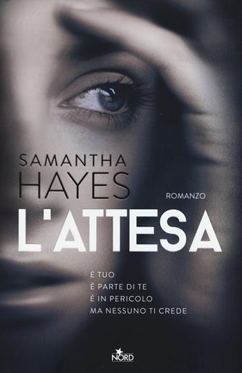 L' attesa - Samantha Hayes - Libro Nord 2014, Narrativa Nord | Libraccio.it