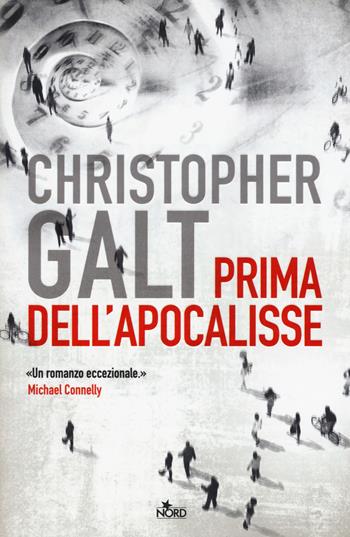 Prima dell'apocalisse - Christopher Galt - Libro Nord 2016, Narrativa Nord | Libraccio.it