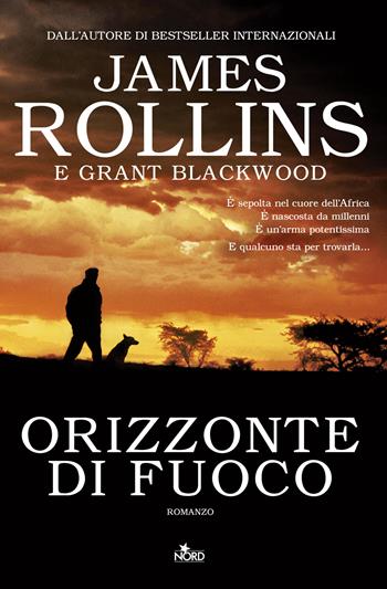 Orizzonte di fuoco - James Rollins, Grant Blackwood - Libro Nord 2014, Narrativa Nord | Libraccio.it