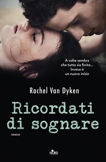 Ricordati di sognare - Rachel Van Dyken - Libro Nord 2015, Narrativa Nord | Libraccio.it