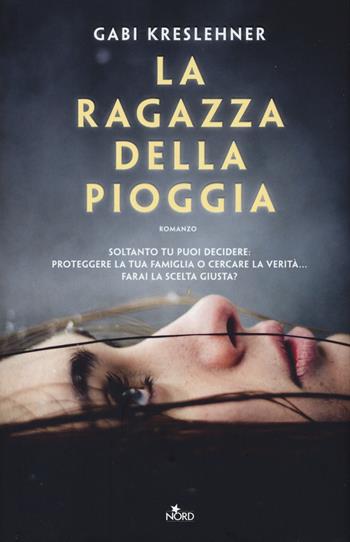 La ragazza della pioggia - Gabi Kreslehner - Libro Nord 2015, Narrativa Nord | Libraccio.it