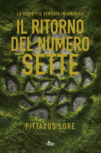 Il ritorno del numero sette - Pittacus Lore - Libro Nord 2015, Narrativa Nord | Libraccio.it