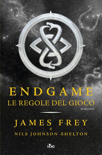 Le regole del gioco. Endgame - James Frey, Nils Johnson-Shelton - Libro Nord 2016, Narrativa Nord | Libraccio.it