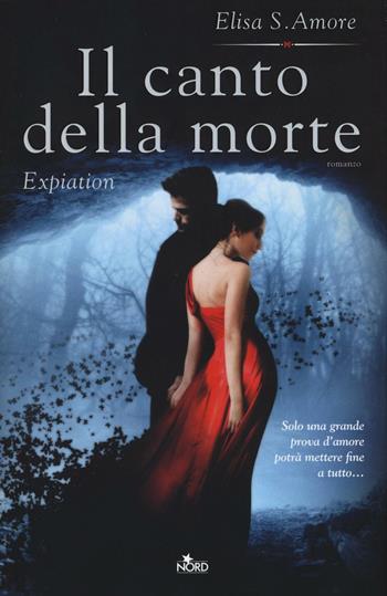 Il canto della morte. Expiation - Elisa S. Amore - Libro Nord 2016, Narrativa Nord | Libraccio.it